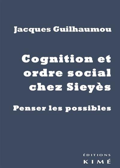 Cognition et ordre social chez Sieyès : penser les possibles