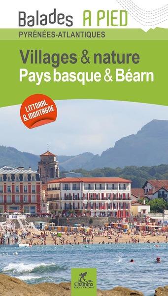 Villages & nature : Pays basque & Béarn : Pyrénées-Atlantiques, littoral & montagne