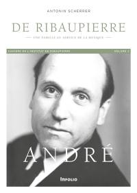 De Ribaupierre : une famille au service de la musique : André