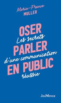 Oser parler en public : les secrets d'une communication réussie