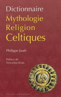 Dictionnaire de la mythologie et de la religion celtiques