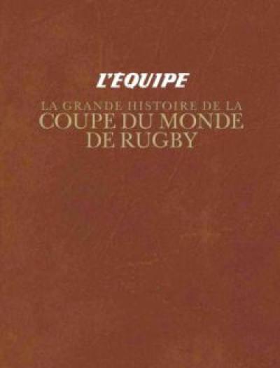 La grande histoire de la Coupe du monde de rugby