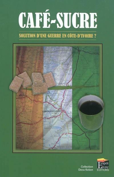 Café sucre : solution d'une guerre en Côte-d'Ivoire ?