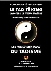 Le Tao-të king : les fondamentaux du taoïsme