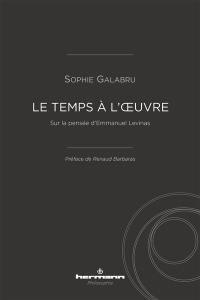 Le temps à l'oeuvre : sur la pensée d'Emmanuel Levinas