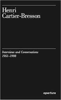 Henri Cartier-Bresson : Interviews and Conversations, 1951-1998