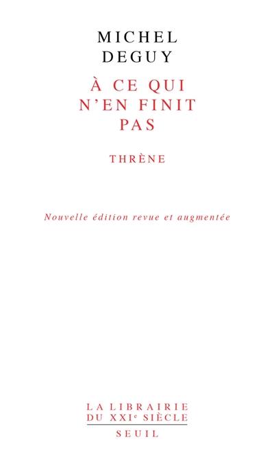 A ce qui n'en finit pas : thrène