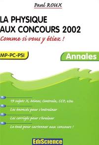 La physique aux concours 2002 : comme si vous y étiez ! : MP-PC-PSI