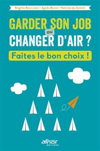 Garder son job ou changer d'air ? : faites le bon choix !