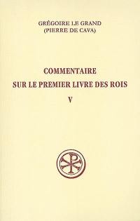 Commentaire sur le premier livre des Rois. Vol. 5. V, 1-212