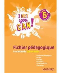 I bet you can ! anglais 5e, cycle 4, A1-A2 : fichier pédagogique, la méthode clé en main : nouveau programme