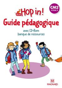 New hop in ! CM2, cycle 3 : guide pédagogique avec CD-ROM banque de ressources