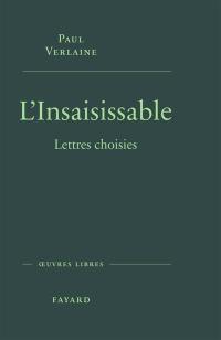 L'insaisissable : lettres choisies