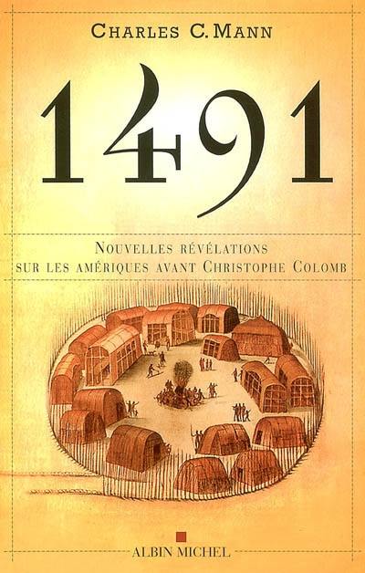 1491 : nouvelles révélations sur les Amériques avant Christophe Colomb