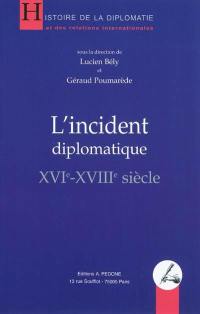 L'incident diplomatique (XVIe-XVIIIe siècle)