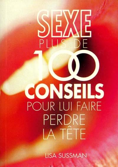 Sexe : plus de 100 conseils pour lui faire perdre la tête