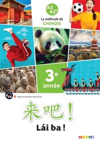 Lai ba ! la méthode de chinois, 3e année : A2-A2+