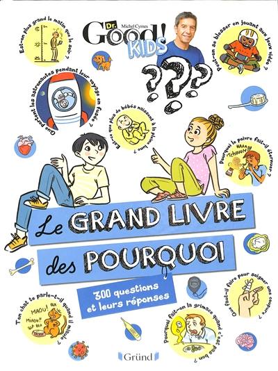 Le grand livre des pourquoi : 300 questions et leurs réponses