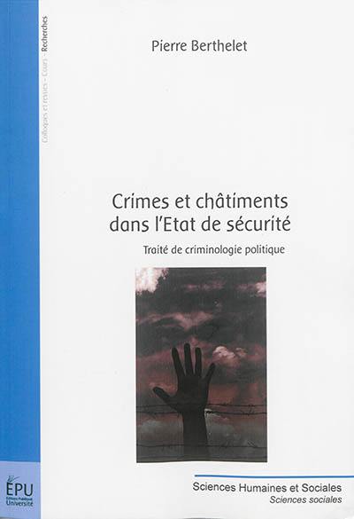 Crimes et châtiments dans l'Etat de sécurité : traité de criminologie politique