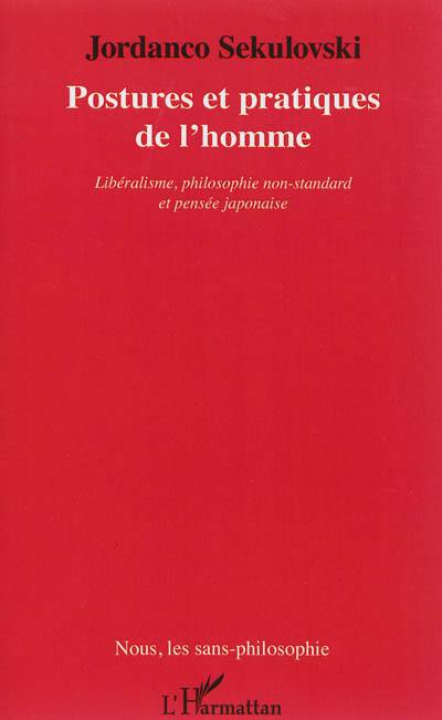 Postures et pratiques de l'homme : libéralisme, philosophie non standard et pensée japonaise