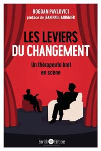 Les leviers du changement : un thérapeute bref en scène