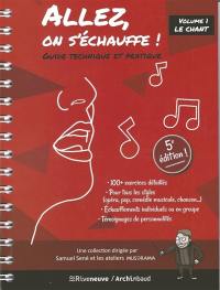 Allez, on s'échauffe ! : guide technique et pratique. Vol. 1. Le chant