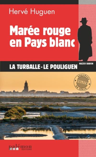 Nazer Baron. Vol. 18. Marée rouge en pays blanc : La Turballe, Le Pouliguen