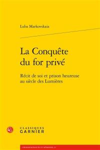 La conquête du for privé : récit de soi et prison heureuse au siècle des Lumières