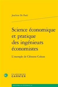 Science économique et pratique des ingénieurs économistes : l'exemple de Clément Colson