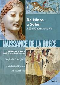 Naissance de la Grèce : de Minos à Solon : 3200 à 510 avant notre ère