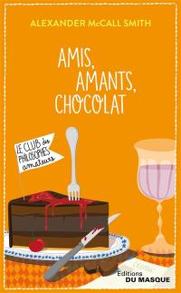 Isabel Dalhousie. Le club des philosophes amateurs. Amis, amants, chocolat