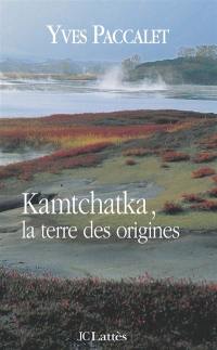 Kamtchatka, la terre des origines