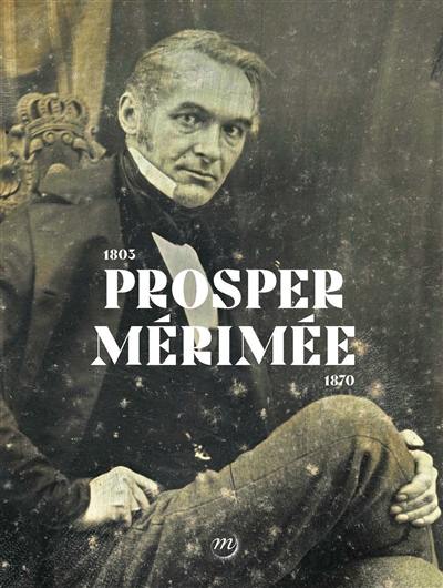 Prosper Mérimée : 1803-1870