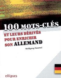 100 mots-clés et leurs dérivés pour enrichir son allemand