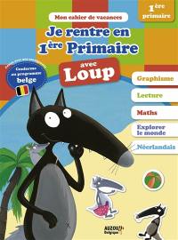 Je rentre en 1re primaire avec Loup : de la 3e maternelle à la 1re primaire