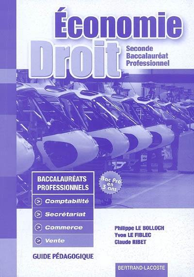 Economie, droit, seconde baccalauréat professionnel : guide pédagogique : comptabilité, secrétariat, commerce, vente