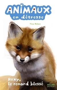 Animaux en détresse. Vol. 4. Roxy, le renard blessé