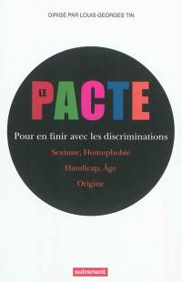 Le pacte pour en finir avec les discriminations : sexisme, homophobie, handicap, âge, origine