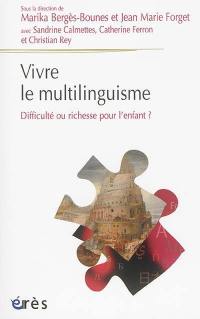 Vivre le multilinguisme : difficulté ou richesse pour l'enfant ?