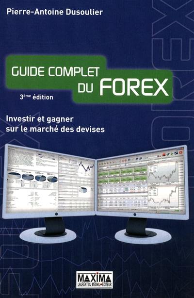 Guide complet du Forex : investir et gagner sur le marché des devises