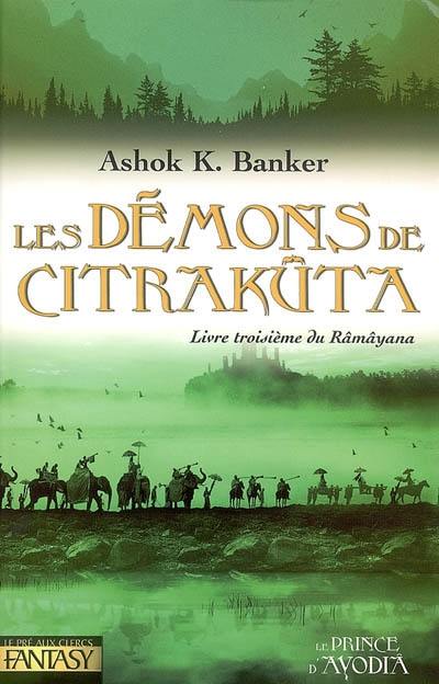 Râmâyana. Vol. 3. Les démons de Citrakûta : livre troisième du Râmâyana