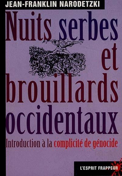 Nuits serbes et brouillards occidentaux : introduction à la complicité de génocide