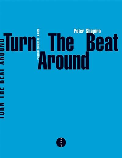 Turn the beat around : l'histoire secrète de la disco