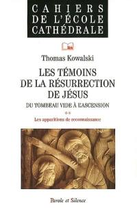 Les témoins de la résurrection de Jésus : du tombeau vide à l'ascension. Vol. 1. Les apparitions de reconnaissance