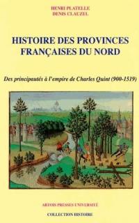 Histoire des provinces françaises du Nord. Vol. 2. Des principautés à l'Empire de Charles Quint (900-1519)