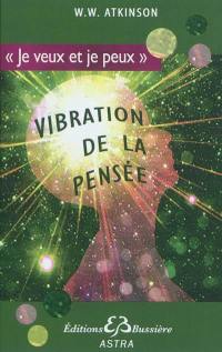 Vibration de la pensée : la loi d'attraction dans le monde de la pensée