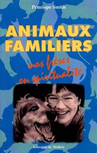 Animaux familiers, nos frères en spiritualité