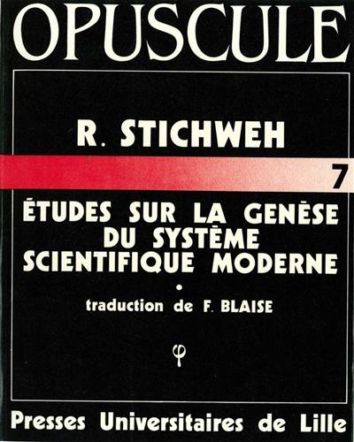 Etudes sur la genèse du système scientifique moderne