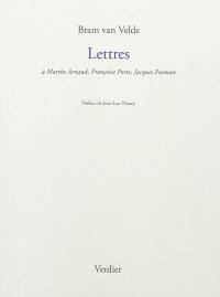 Lettres : à Marthe Arnaud, Françoise Porte, Jacques Putman