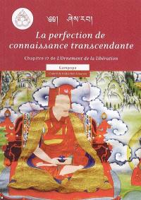 La perfection de connaissance transcendante : septième chapitre de l'Ornement de la Libération